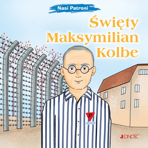 Nasi patroni_Święty Maksymilian Maria Kolbe_max.jpg