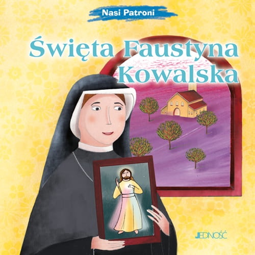 Święta Faustyna Kowalska. Nasi patroni