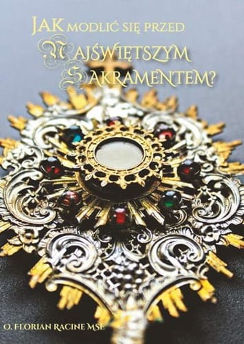 Jak modlić się przed Najświętszym Sakramentem?