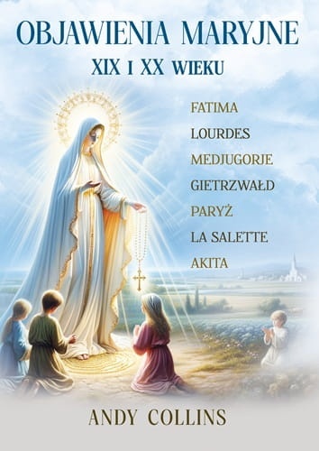 Największe Objawienia Maryjne XIX i XX wieku