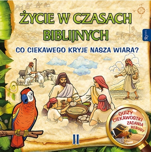 Życie w czasach biblijnych. Co ciekawego kryje nasza wiara? Cz. II