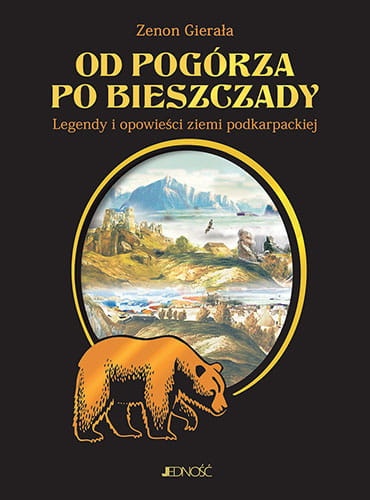 Od Pogórza po Bieszczady. Legendy i opowieści ziemi podkarpackiej