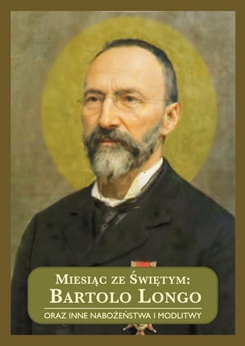 Miesiąc ze Świętym: Bartolo Longo oraz inne nabożeństwa i modlitwy