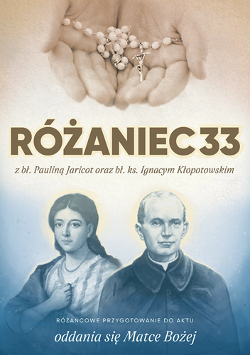RÓŻANIEC33 z bł. Pauliną Jaricot oraz bł. ks. Ignacym Kłopotowskim