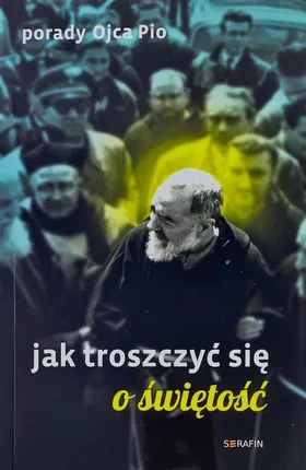 p-porady-ojca-pio-jak-troszczyc-sie-o-swietosc.webp