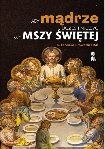 Aby mądrze uczestniczyć we Mszy Świętej