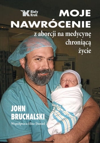 Moje nawrócenie z aborcji na medycynę chroniącą życie 