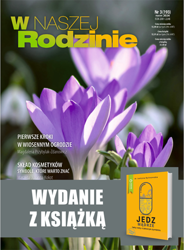 W Naszej Rodzinie 3/2026 + Jedz mądrze. Fakty i mity o zdrowym żywieniu