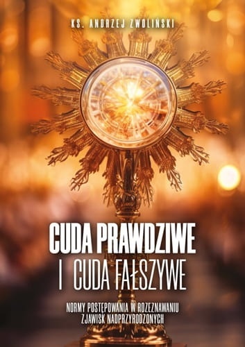 Cuda prawdziwe i cuda fałszywe. Jak je rozróżnić? 