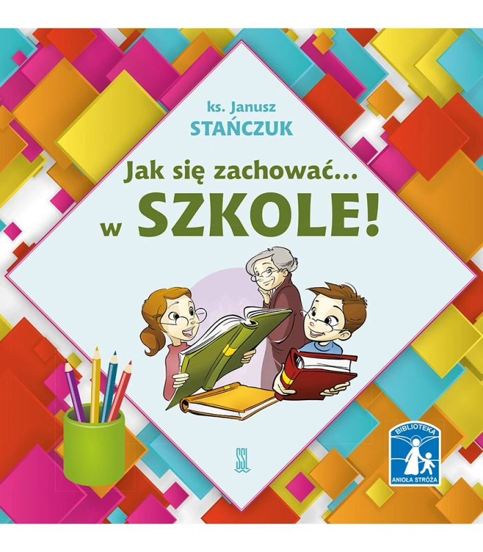 Jak się zachować… w szkole! Przeczytaj i pomaluj 