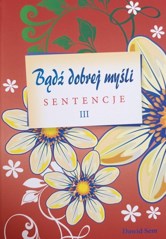 Bądź dobrej myśli – sentencje III
