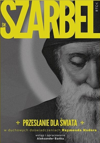 Św. Szarbel. Przesłanie dla świata