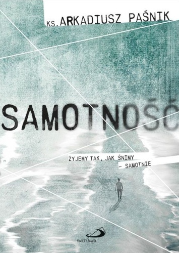 Samotność. Żyjemy tak, jak śnimy – samotnie