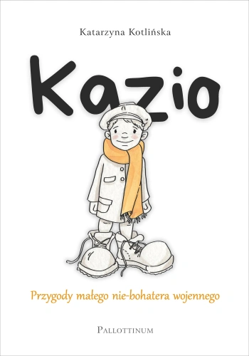 Kazio. Przygody małego nie-bohatera wojennego