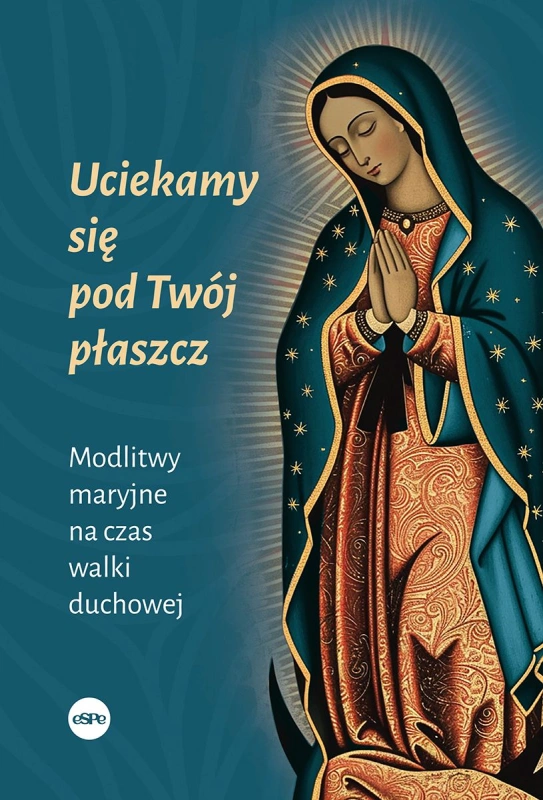 Uciekamy-sie-pod-Twoj-plaszcz.-Modlitwy-maryjne-na-czas-walki-duchowej.jpg