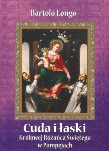 Cuda-i-laski-Krolowej-Rozanca-Swietego-w-Pompejach-oprawa-miekka-ze-skrzydelkami.webp