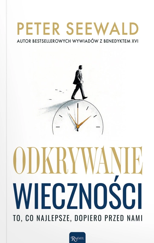 Odkrywanie wieczności. To, co najlepsze, dopiero przed nami