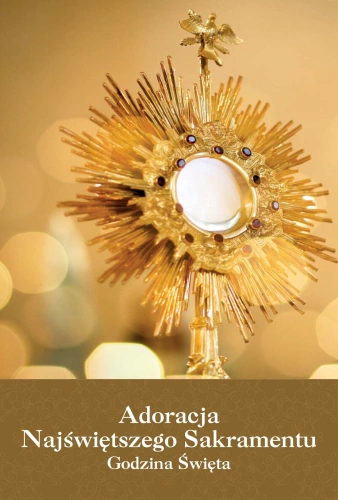 Adoracja Najświętszego Sakramentu. Godzina Święta