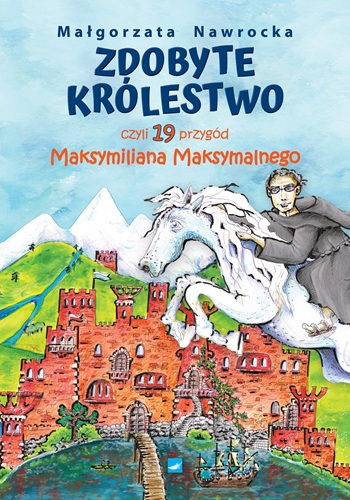 Zdobyte Królestwo, czyli 19 przygód Maksymiliana Maksymalnego