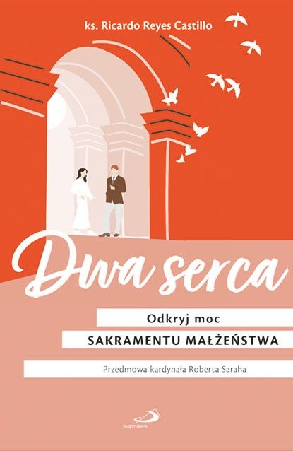 Dwa serca. Odkryj moc sakramentu małżeństwa