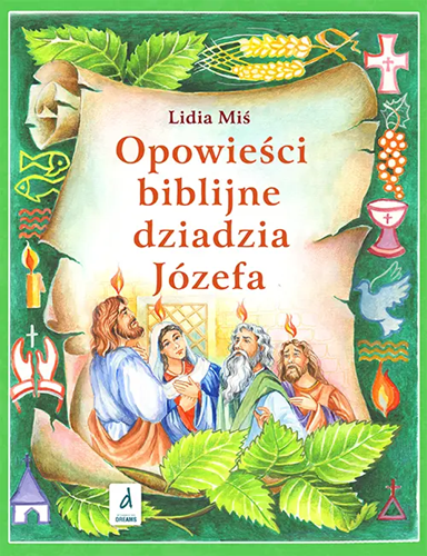 Opowieści biblijne dziadzia Józefa część 4 (zielona)