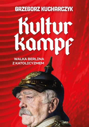 ZAPOWIEDŹ - Kulturkampf. Walka Berlina z katolicyzmem