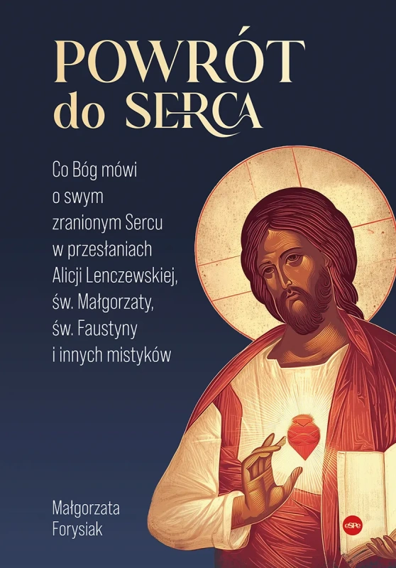 Powrot-do-Serca.-Co-Bog-mowi-o-swym-zranionym-Sercu-w-przeslaniach-Alicji-Lenczewskiej,-sw.-Malgorzaty,-sw.-Faustyny-i-innych-mistykow.webp