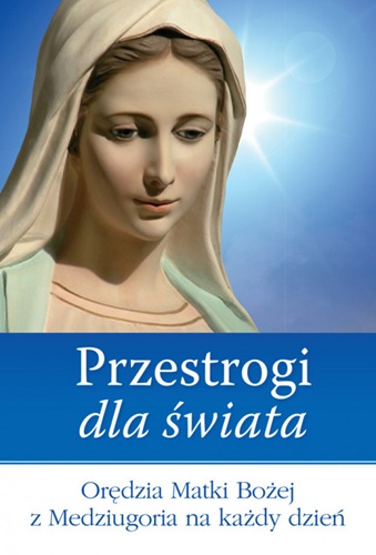 przestrogi-dla-swiata-oredzia-matki-bozej-z-medziugoria-na-kazdy-dzien.jpg