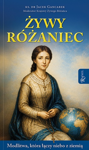 Żywy Różaniec. Modlitwa, która łączy niebo z ziemią