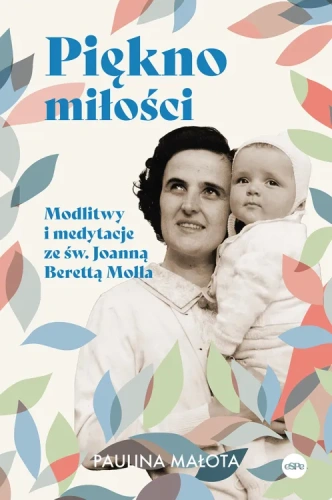 Piekno-milosci--Modlitwy-i-medytacje-ze-sw.-Joanna-Beretta-Molla.webp