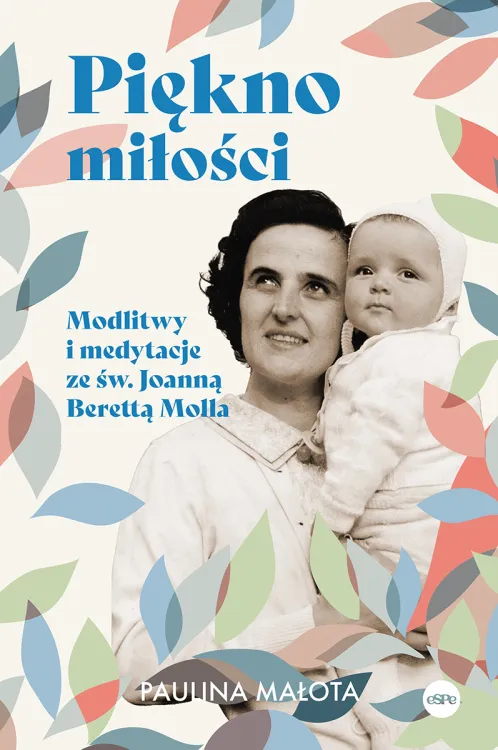 Piekno-milosci--Modlitwy-i-medytacje-ze-sw.-Joanna-Beretta-Molla.webp