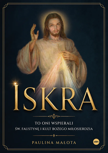 Iskra.-To-oni-wspierali-sw.-Faustyne-i-kult-Bozego-milosierdzia.png