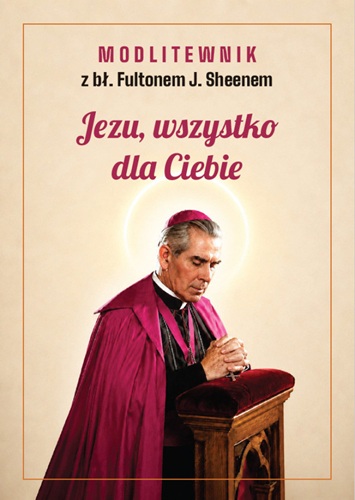 jezu-wszystko-dla-ciebie-modlitewnik-z-bl-fultonem-j-sheenem.jpg