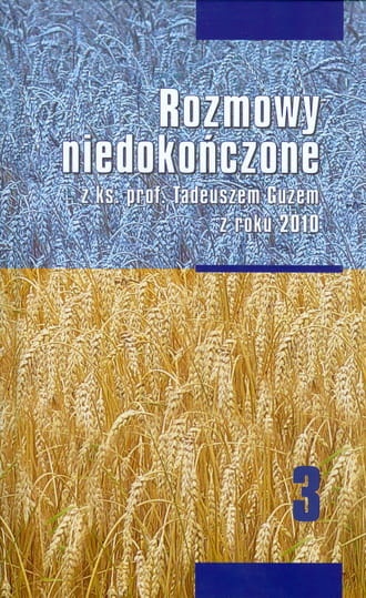 Rozmowy niedokończone (3) z ks. Tadeuszem Guzem z roku 2010