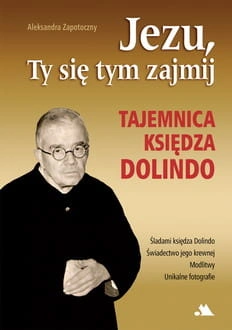 Jezu Ty sie tym zajmij Tajemnica ks Dolindo_w1000px_300dpi.jpg