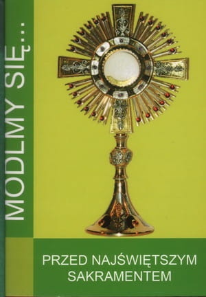 Módlmy się... Przed Najświętszym Sakramentem