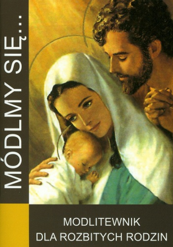 Módlmy się... Modlitewnik dla rozbitych rodzin