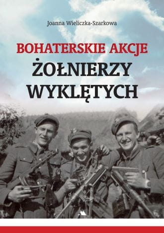 Bohaterskie akcje żołnierzy wyklętych