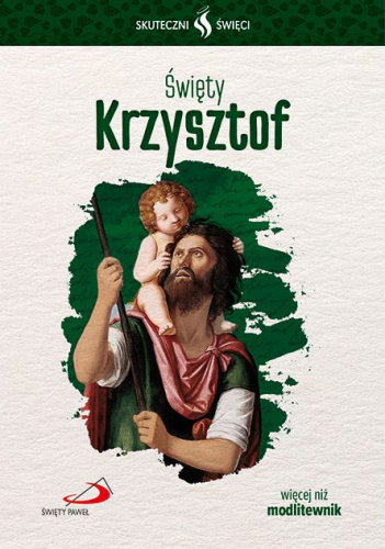 Święty Krzysztof. Skuteczni święci