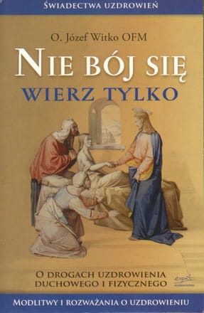 Nie bój się, wierz tylko