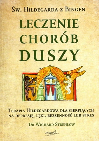 Św. Hildegarda z Bingen Leczenie chorób duszy