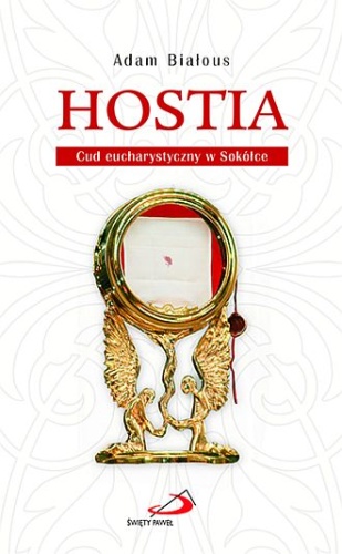 Hostia. Cud eucharystyczny w Sokółce