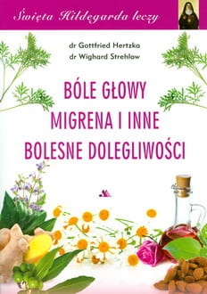 Bóle głowy, migrena i inne bolesne dolegliwości