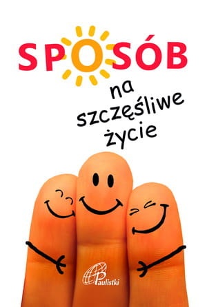 Sposób na szczęśliwe życie