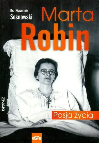 Marta Robin. Pasja życia