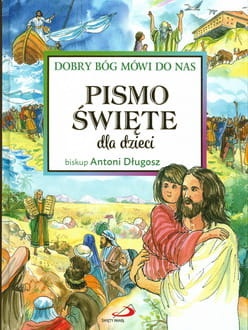 Pismo Święte dla dzieci. Dobry Bóg mówi do nas