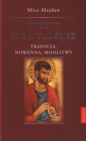 Święty Juda Tadeusz. Życiorys, nowenna, modlitwy