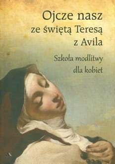 Ojcze nasz ze świętą Teresą z Avila